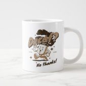 Entkoffeiniert? Nein danke! Jumbo-Tasse (Rechts)