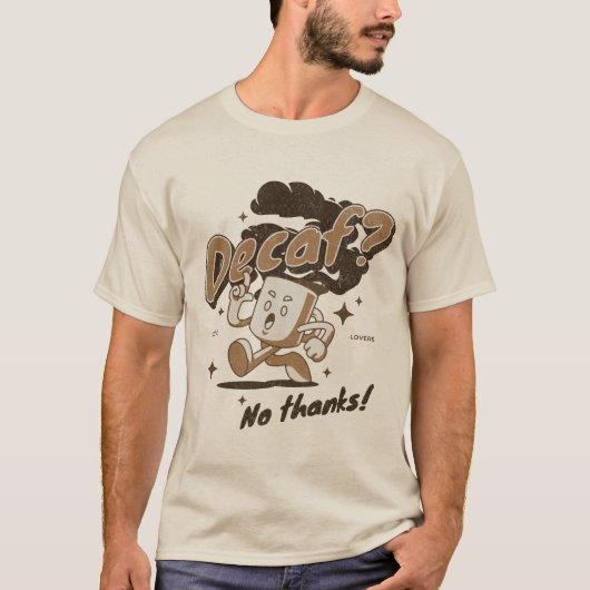 Entkoffeiniert? Nein danke! T-Shirt (Vorderseite)