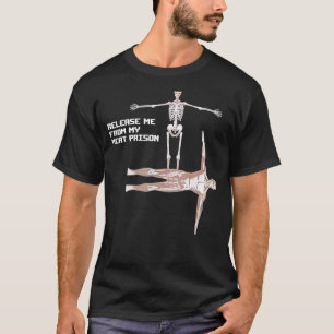 Entlassen Sie mich aus meinem Fleischgefängnis T-Shirt