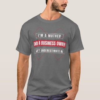 Entrepreneur Motivation Small Business Owners Mom  T-Shirt