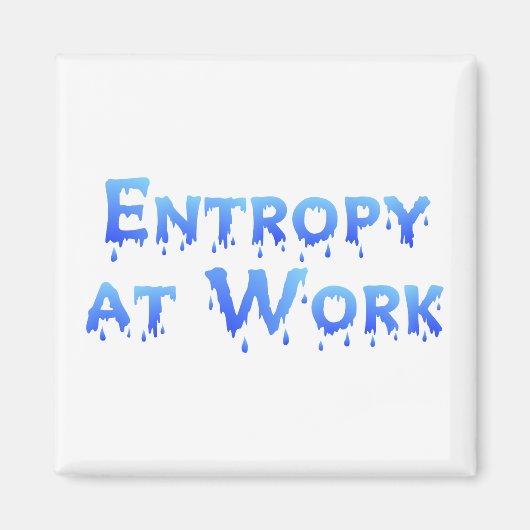 Entropie am Arbeitsplatz Magnet (Vorne)