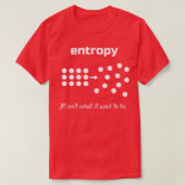 Entropie Es ist das 27t was es früher war T-Shirt (Design vorne)