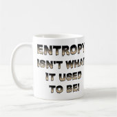 Entropy Isn't What It Used To Be Funny Mug Kaffeetasse (Links)