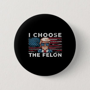 Entscheiden Sie sich für den Felon Funny Trump 202 Button