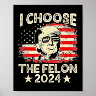 Entscheiden Sie sich für The Felon 2024 Funny Repu Poster