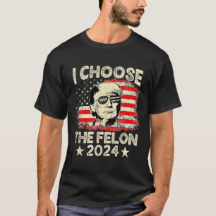 Entscheiden Sie sich für The Felon 2024 Funny Repu T-Shirt