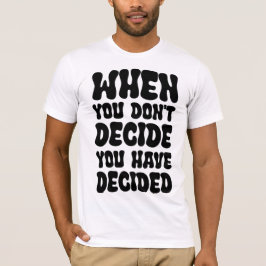 Entscheidungen definieren Richtungszitat-Design T-Shirt