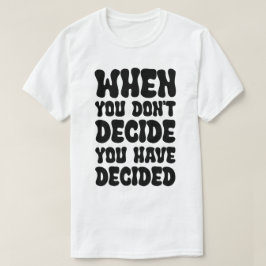 Entscheidungen definieren Richtungszitat-Design T-Shirt