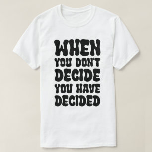 Entscheidungen definieren Richtungszitat-Design T-Shirt
