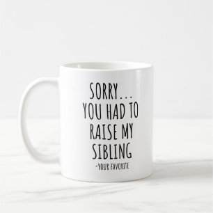 Entschuldige, dass du mein Geschwistern anheben mu Kaffeetasse