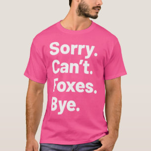 Entschuldige, dass es keine Füchse im sonnigen Nie T-Shirt