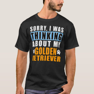 Entschuldige, dass ich an meinen Goldenen Retrieve T-Shirt