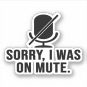 Entschuldige, dass ich auf stumm war aufkleber (Vorderseite)