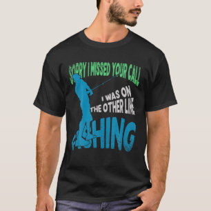 Entschuldige, dass ich deinen Anruf verpasst habe, T-Shirt