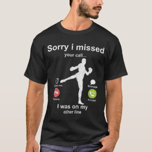 Entschuldige, dass ich deinen Anruf verpasst habe  T-Shirt