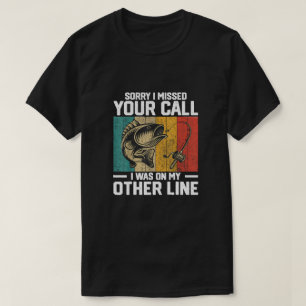 Entschuldige, dass ich deinen Anruf verpasst habe, T-Shirt