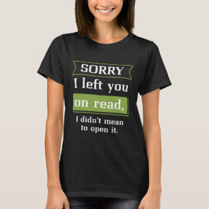 Entschuldige, dass ich dich beim Lesen Links habe T-Shirt