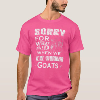Entschuldige, dass ich gesagt habe, als wir Ziegen T-Shirt