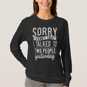 Entschuldige, dass ich gestern nicht mit zwei Leut T-Shirt