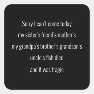 Entschuldige, dass ich heute nicht kommen kann. Di Quadratischer Aufkleber