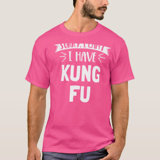 Entschuldige, dass ich kein Geschenk von Kung Fu h T-Shirt
