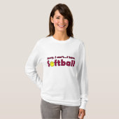 Entschuldige, dass ich kein Softball Funny Softbal T-Shirt (Vorne ganz)