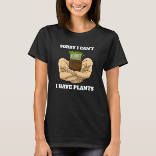 Entschuldige, dass ich keine Pflanze Gärtner Pflan T-Shirt