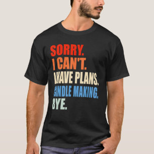 Entschuldige, dass ich keine Pläne habe, Kerzen vo T-Shirt
