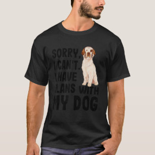 Entschuldige, dass ich keine Pläne mit meinem Klum T-Shirt