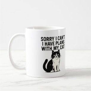 Entschuldige, dass ich keine Pläne mit meinen Katz Kaffeetasse
