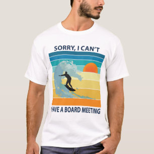 Entschuldige, dass ich keine Vorstandssitzung zum T-Shirt