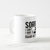 Entschuldige, dass ich keinen Vorstandssitzung-Wak Kaffeetasse (Vorderseite Links)