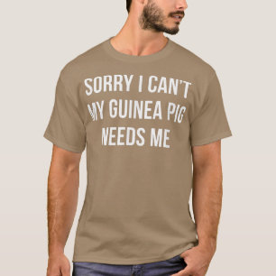 Entschuldige, dass ich meine Guinea nicht brauche. T-Shirt