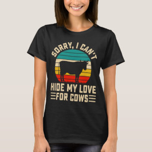 Entschuldige, dass ich meine Liebe für Kühe nicht T-Shirt