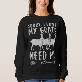 Entschuldige, dass ich meine Ziegen nicht brauchen Sweatshirt