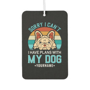 Entschuldige, dass ich mit meinem Hund keine Pläne Autolufterfrischer