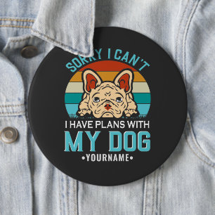 Entschuldige, dass ich mit meinem Hund keine Pläne Button