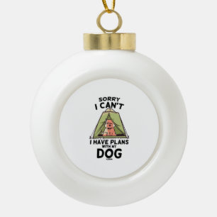 Entschuldige, dass ich mit meinem Hund keine Pläne Keramik Kugel-Ornament
