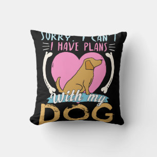 Entschuldige, dass ich mit meinem Hund keine Pläne Kissen