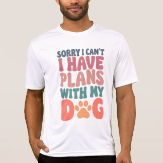 Entschuldige, dass ich mit meinem Hund keine Pläne T-Shirt