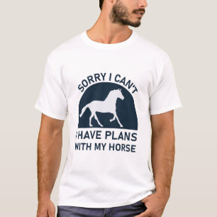 Entschuldige, dass ich mit meinem Pferd keine Plän T-Shirt