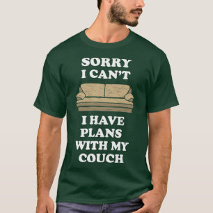 Entschuldige, dass ich mit meinem Sofa keine Pläne T-Shirt