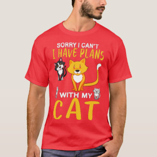 Entschuldige, dass ich mit meinen Katzen keine Plä T-Shirt