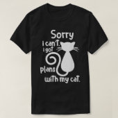 Entschuldige, dass ich mit meiner Katze keine Plän T-Shirt (Design vorne)
