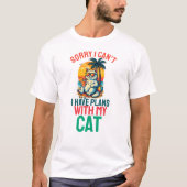 Entschuldige, dass ich mit meiner Katze keine Plän T-Shirt (Vorderseite)