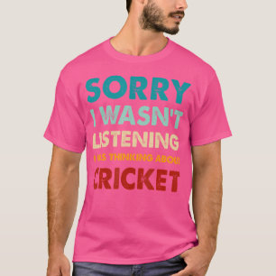Entschuldige, dass ich nicht hörte, dass ich über  T-Shirt