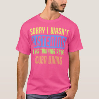 Entschuldige, dass ich nicht hörte, dass ich über  T-Shirt