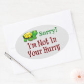 Entschuldige, dass ich nicht in Eile bin Ovaler Aufkleber (Umschlag)