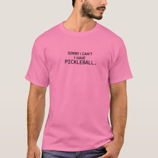 Entschuldige, dass ich nicht Pickleball von Funny T-Shirt