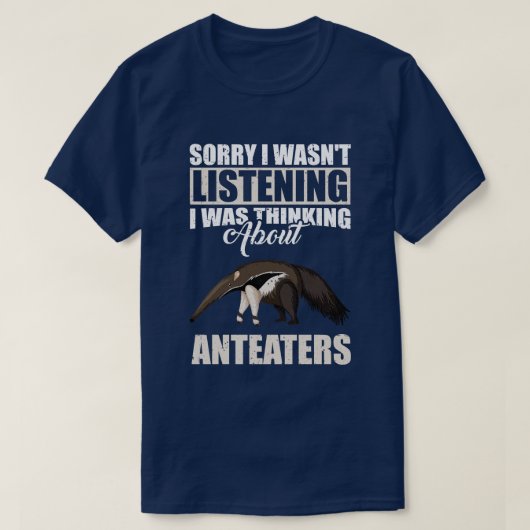 Entschuldige, dass ich nicht über Anteaters nachda T-Shirt (Design vorne)